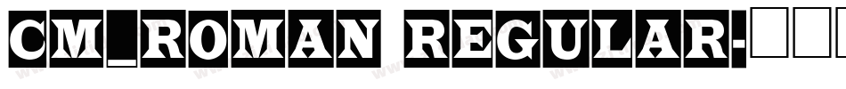 CM_Roman Regular字体转换
